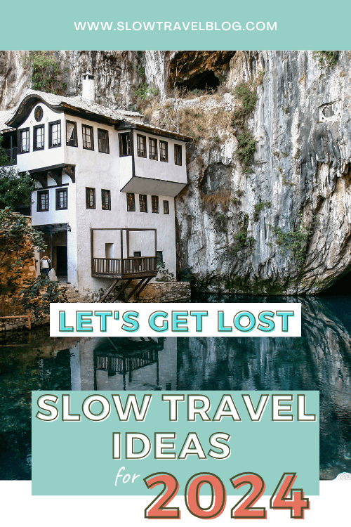 Graphic reads "Let's get lost" Slow Travel Ideas for 2024