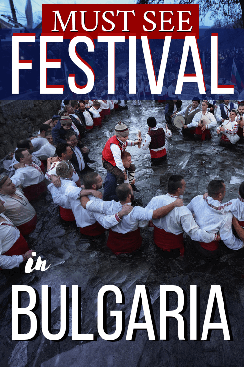 Pinterest Pin reads "Must see festival in Bulgaria" over a background of men performing a dance in the icy river at Iordanov Den