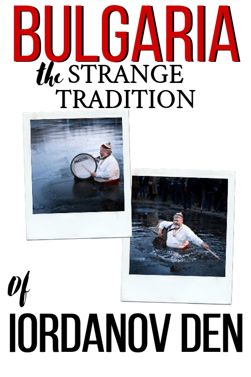 Text reads "Bulgaria: the strange tradition of Iordanov Den" over a white background and two photos of a portly Bulgarian gentlemen wading chest deep into an icy river with a drum strapped to his chest.