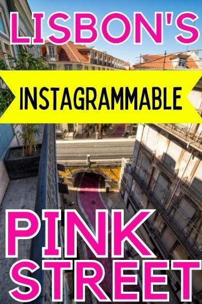 Pinterest Pin reads "lisbon's Instagrammable Pink Street" Over a background photo of a pink street running through historic lisbon from above